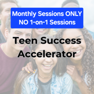 Teen Success Accelerator: Monthly Sessions ONLY
