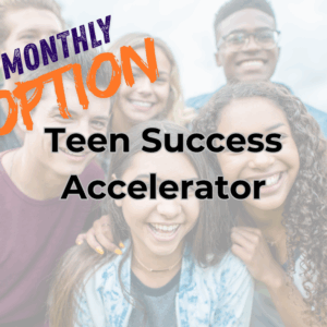Teen Success Accelerator--Monthly Option